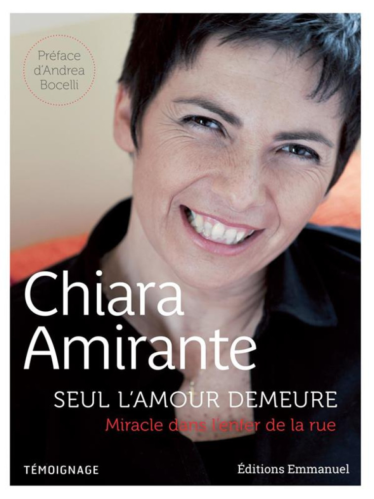 SEUL L'AMOUR DEMEURE - MIRACLE DANS L'ENFER DE LA RUE - CHIARA AMIRANTE - EMMANUEL