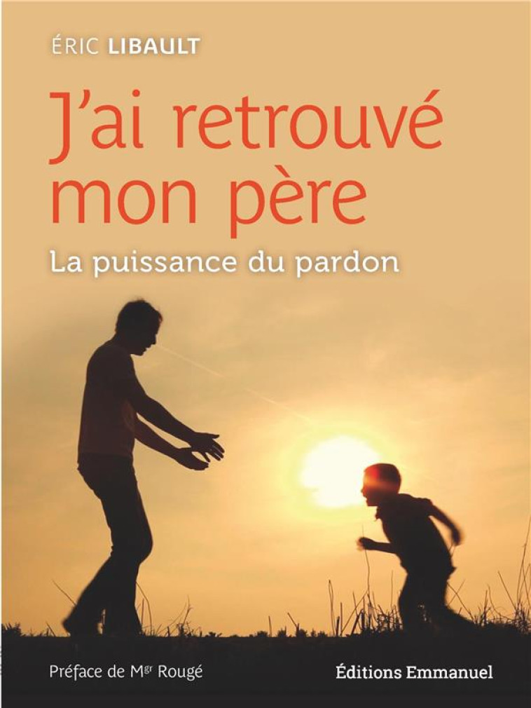 J'AI RETROUVE MON PERE - ERIC LIBAULT - EMMANUEL