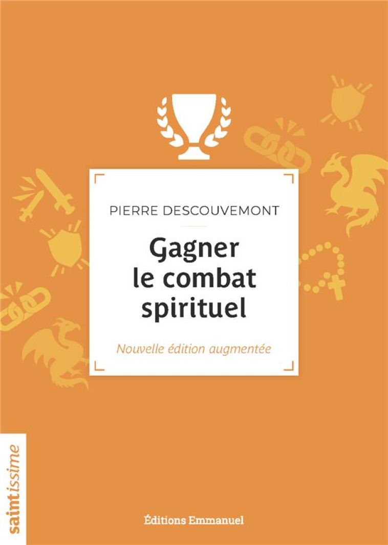 GAGNER LE COMBAT SPIRITUEL - NOUVELLE EDITION AUGMENTEE - DESCOUVEMONT PIERRE - EMMANUEL