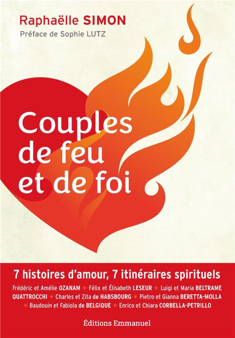 COUPLES DE FEU ET DE FOI - 7 HISTOIRES D'AMOUR, 7 ITINERAIRES SPIRITUELS - SIMON RAPHAELLE - EMMANUEL