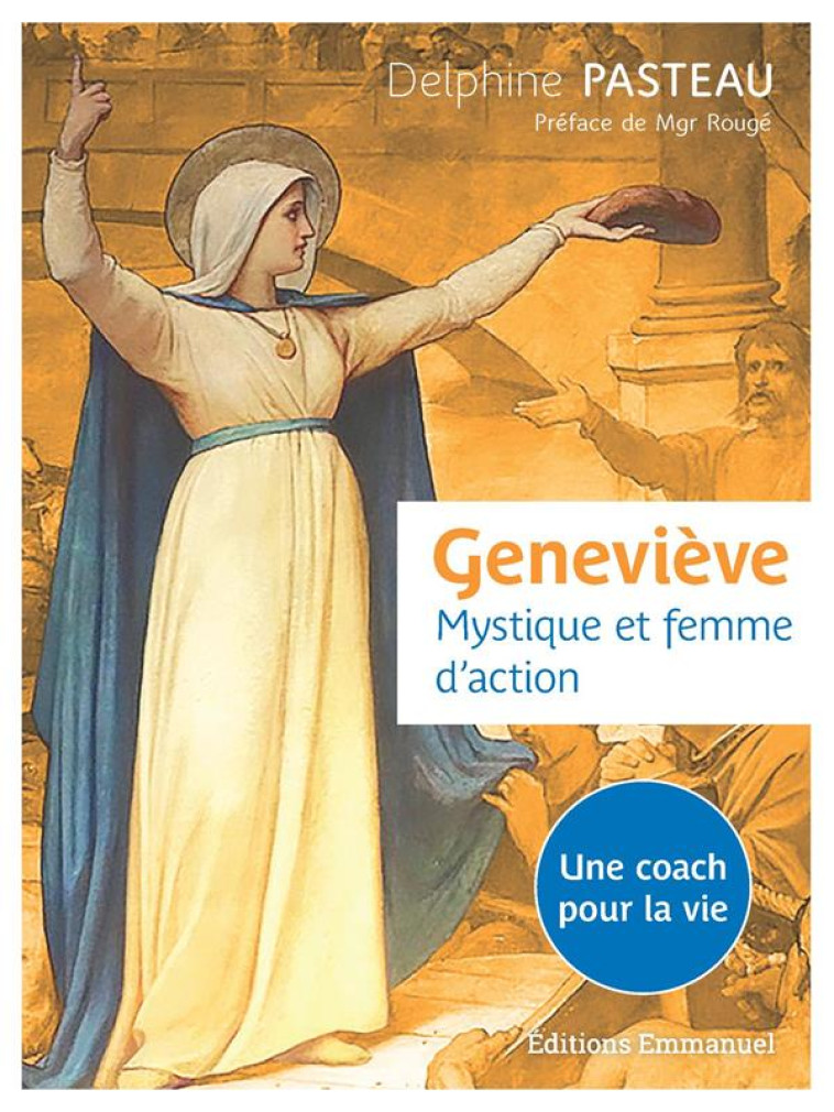 GENEVIEVE. MYSTIQUE ET FEMME D'ACTION - DELPHINE PASTEAU - EMMANUEL