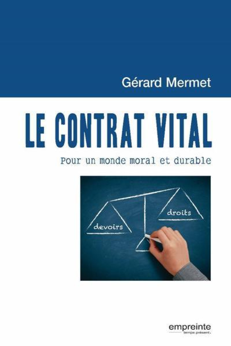 LE CONTRAT VITAL - POUR UN MONDE MORAL ET DURABLE - GERARD MERMET - EMPREINTE TEMPS