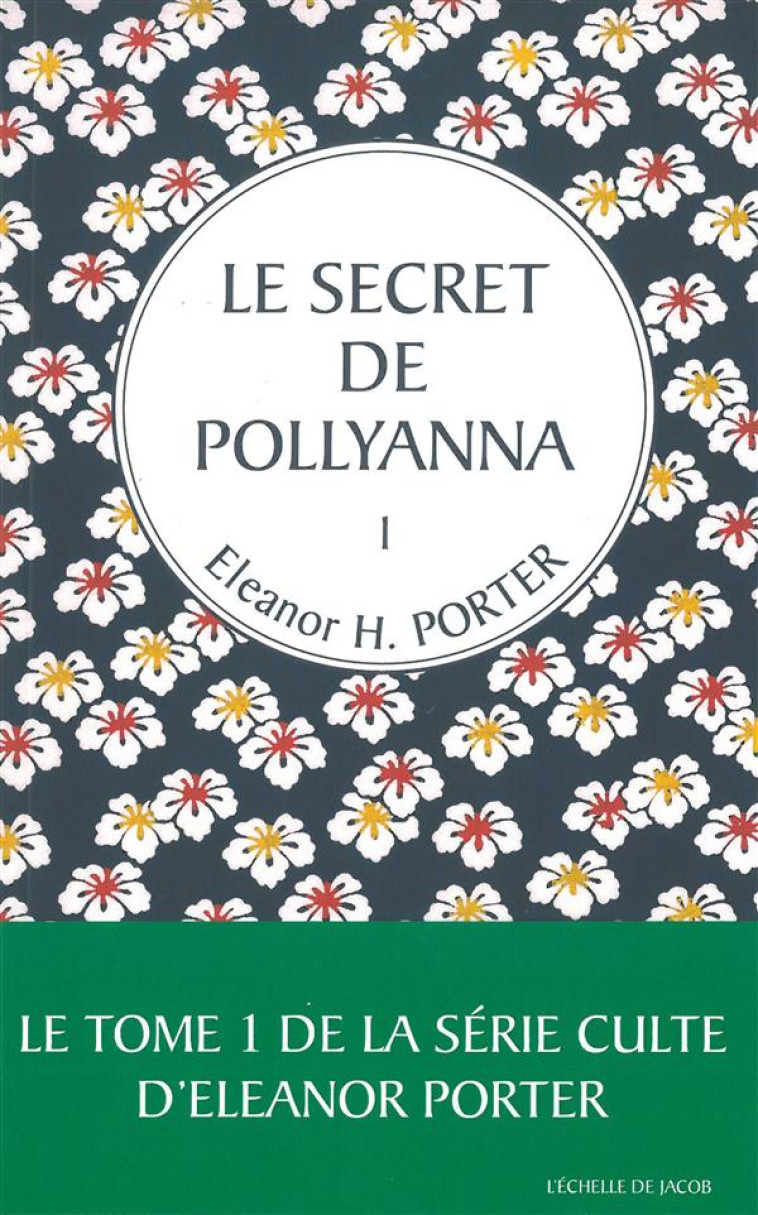 LE SECRET DE POLLYANNA - T1 - ELEANOR H. PORTER - l'Echelle de Jacob