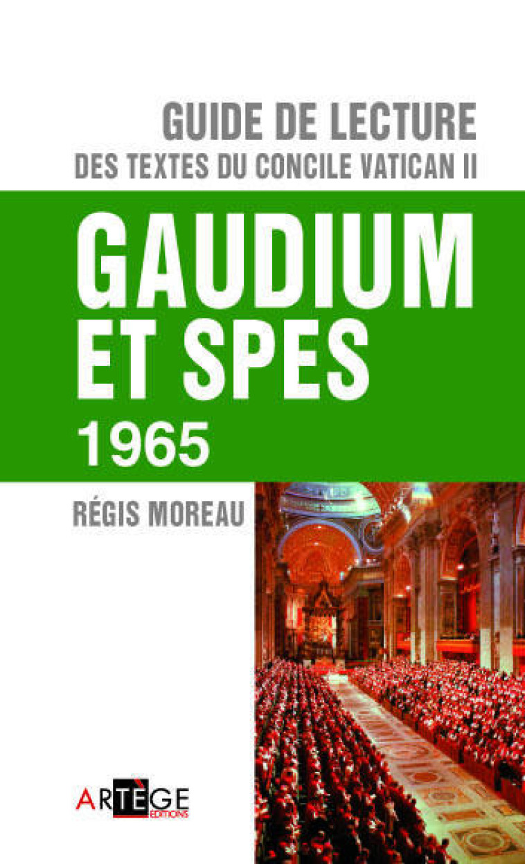 GUIDE DE LECTURE DES TEXTES DU CONCILE VATICAN II, GAUDIUM ET SPES - REGIS MOREAU - ARTEGE