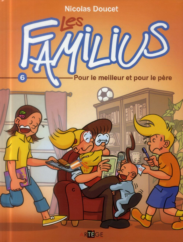 LES FAMILIUS T6 - POUR LE MEILLEUR ET POUR LE PERE - NICOLAS DOUCET - Artège