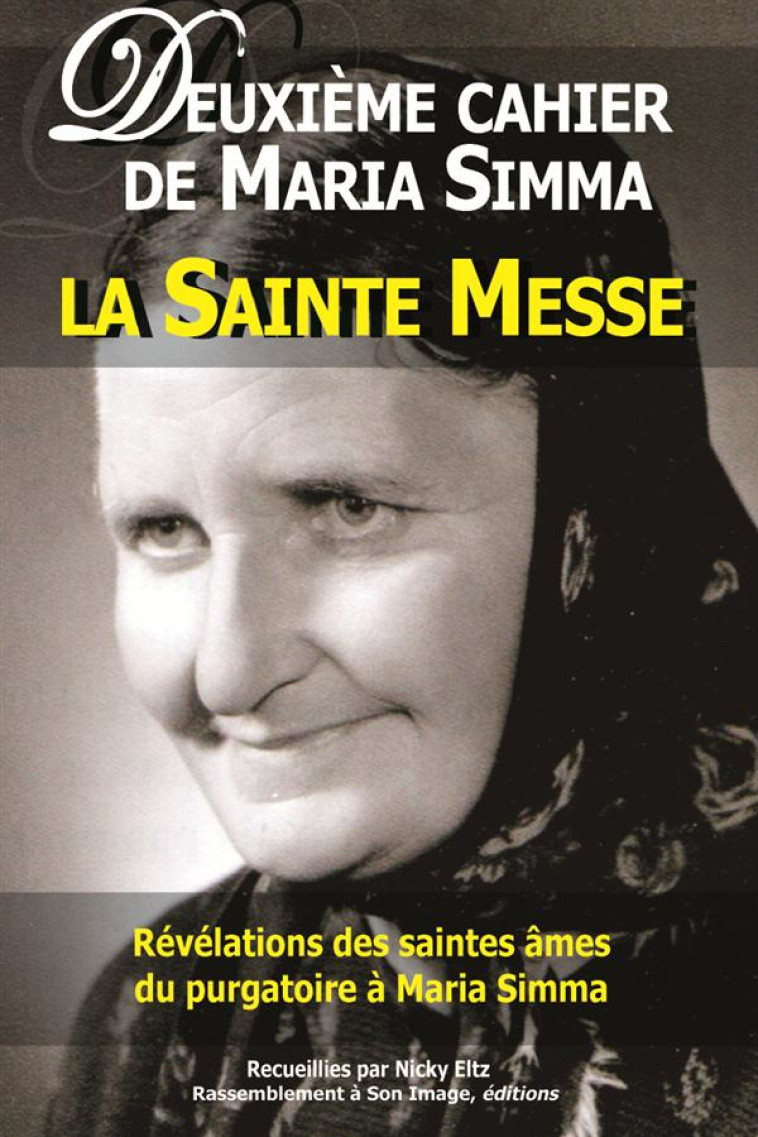 DEUXIEME CAHIER DE MARIA SIMMA . LA SAINTE MESSE - SIMMA/ELTZ - Rassemblement à son image