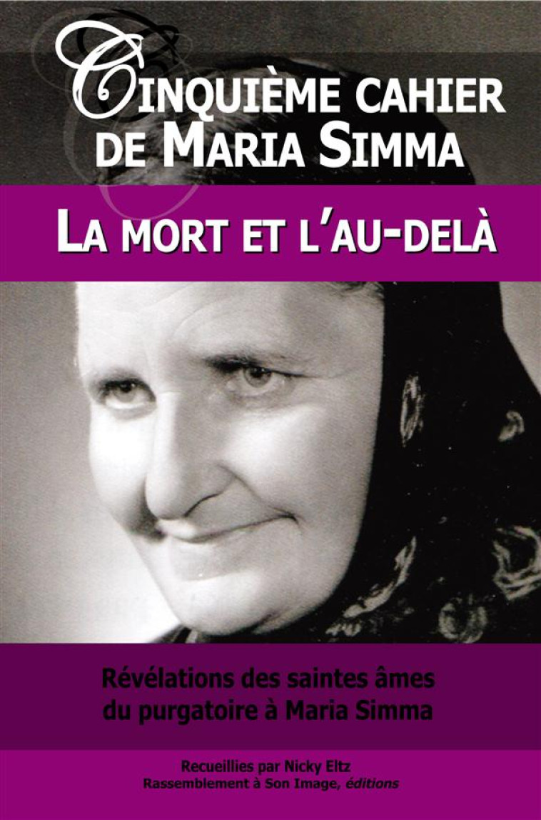 CINQUIEME CAHIER DE MARIA SIMMA. LA MORT ET L'AU-DELA - SIMMA./ELTZ - Rassemblement à son image