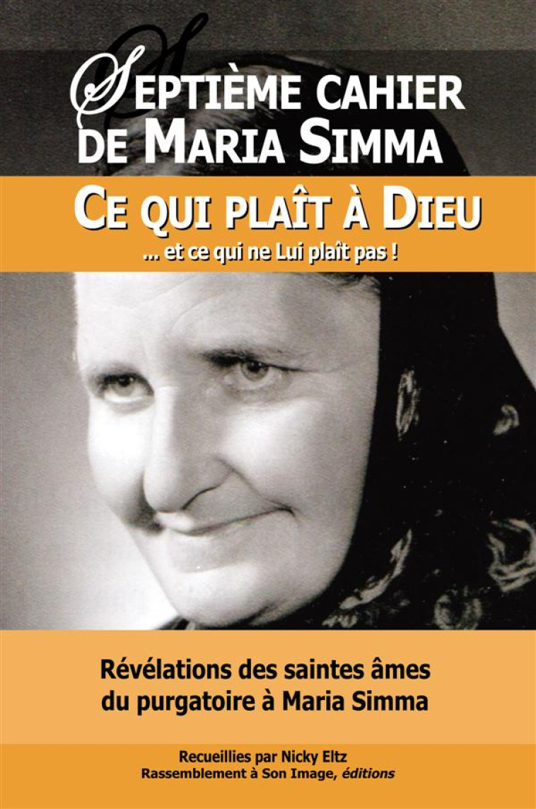 SEPTIEME CAHIER DE MARIA SIMMA. CE QUI PLAIT A DIEU... ET CE QUI NE LUI PLAIT PAS - SIMMA./ELTZ - Rassemblement à son image