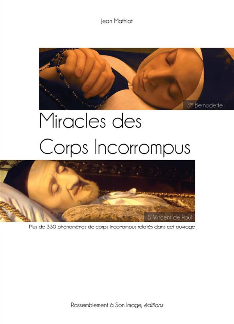 MIRACLES DES CORPS INCORROMPUS - JEAN MATHIOT - Rassemblement à son image, éditions