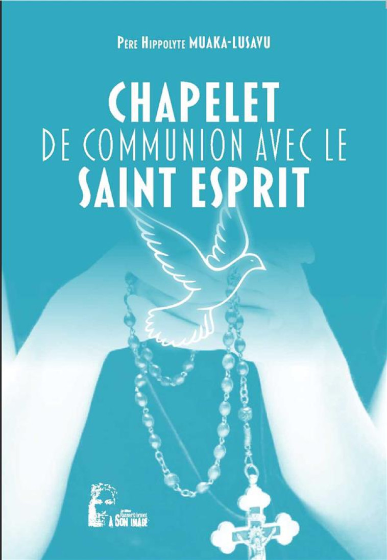 CHAPELET DE COMMUNION AVEC LE SAINT ESPRIT - L5015 - MUAKA LUSAVU HIPPOLY - RA IMAGE