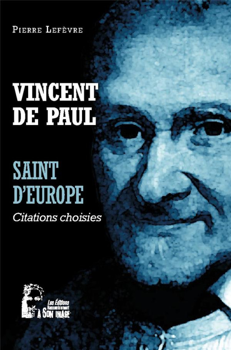 VINCENT DE PAUL - SAINT D'EUROPE - L5069 - CITATIONS CHOISIES - LEFEVRE PIERRE - RA IMAGE