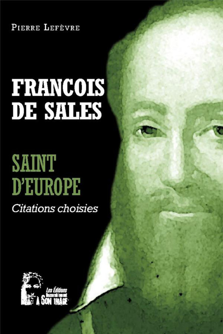 FRANCOIS DE SALES - SAINT D'EUROPE - L5071 - CITATIONS CHOISIES - LEFEVRE PIERRE - RA IMAGE