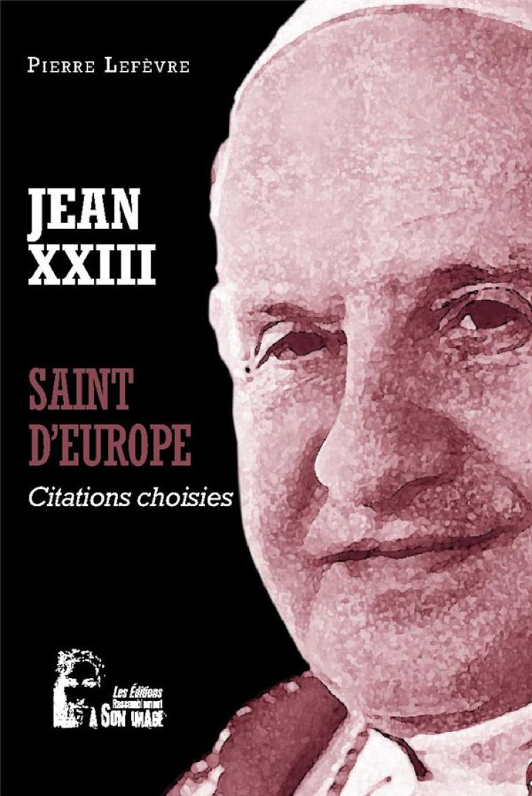 JEAN XXIII - SAINT D'EUROPE - L5072 - CITATIONS CHOISIES - LEFEVRE PIERRE - RA IMAGE