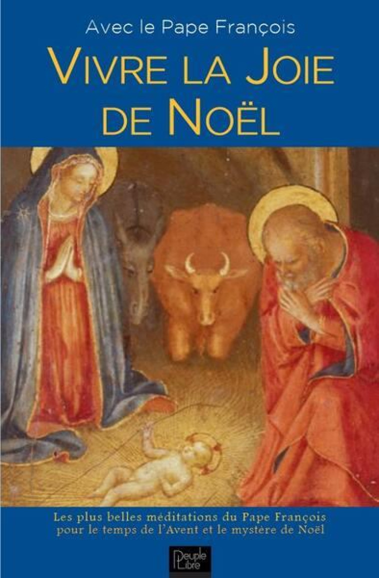 VIVRE LA JOIE DE NOEL - AVEC LE PAPE FRANCOIS - PAPE FRANCOIS - PEUPLE LIBRE