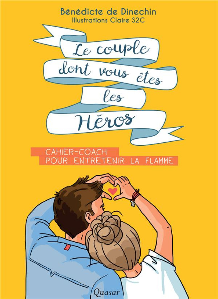 LE COUPLE DONT VOUS ETES LES HEROS - BENEDICTE DE DINECHIN - QUASAR