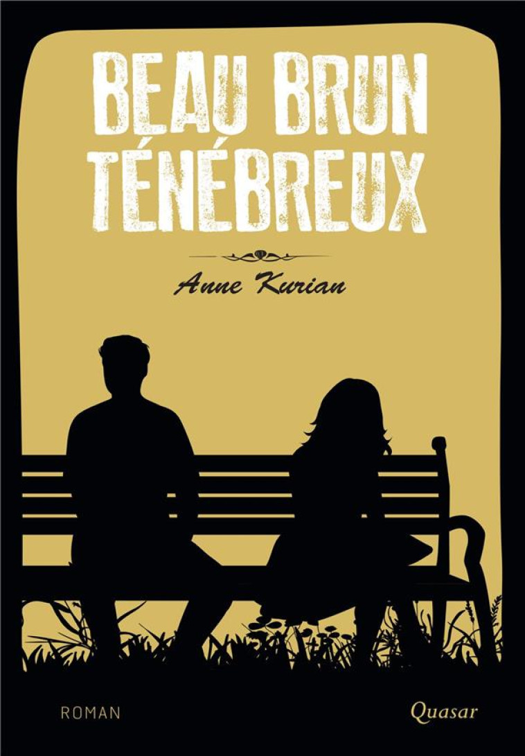 BEAU BRUN TENEBREUX - ANNE KURIAN - QUASAR