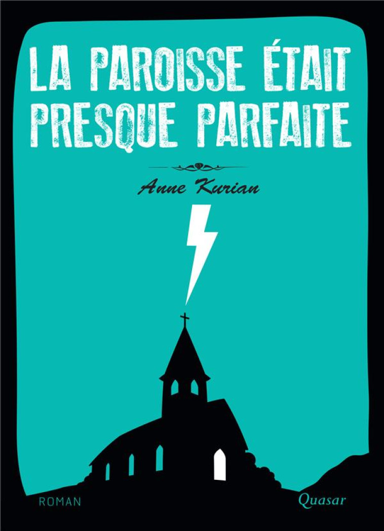 LA PAROISSE ETAIT PRESQUE PARFAITE - ANNE KURIAN - QUASAR