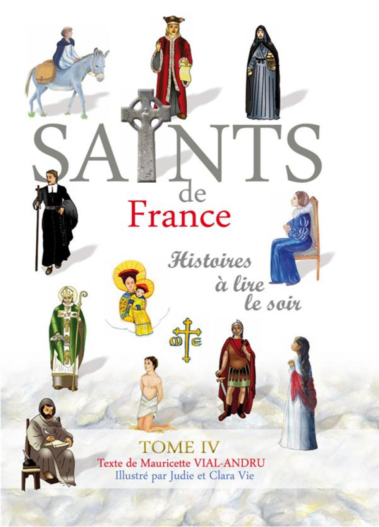 LES SAINTS DE FRANCE TOME IV - HISTOIRES A LIRE LE SOIR - VIAL-ANDRU M. - Saint-Jude