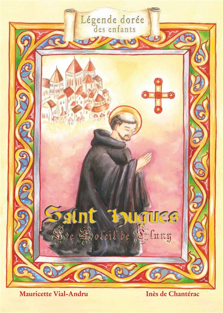 SAINT HUGUES, LE SOLEIL DE CLUNY - VIAL-ANDRU/LESUEUR - SAINT JUDE