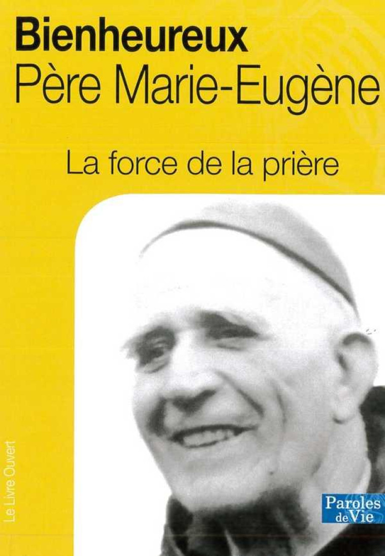 LA FORCE DE LA PRIERE - P. MARIE-EUGENE - Livre ouvert