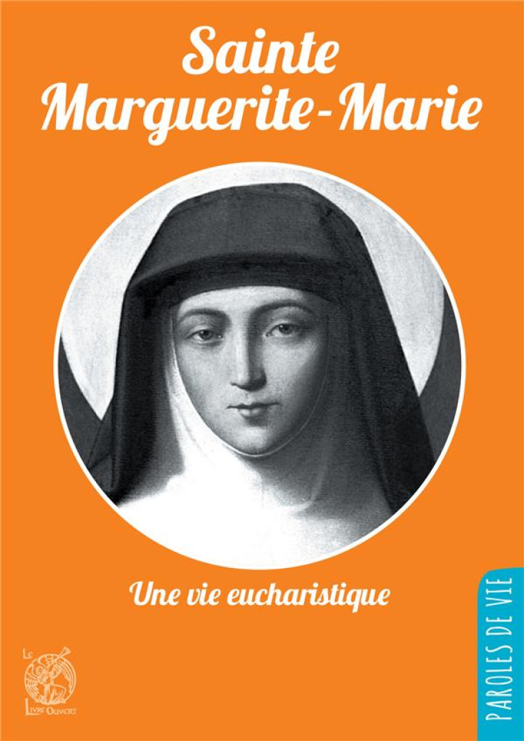 SAINTE MARGUERITE-MARIE - UNE VIE EUCHARISTIQUE - - GERARD DUFOUR - LIVRE OUVERT