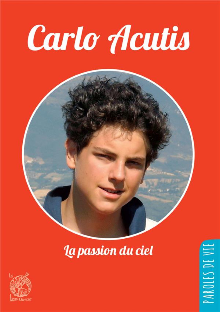 CARLO ACUTIS - LA PASSION DU CIEL - JEAN-LUC MOENS - LIVRE OUVERT