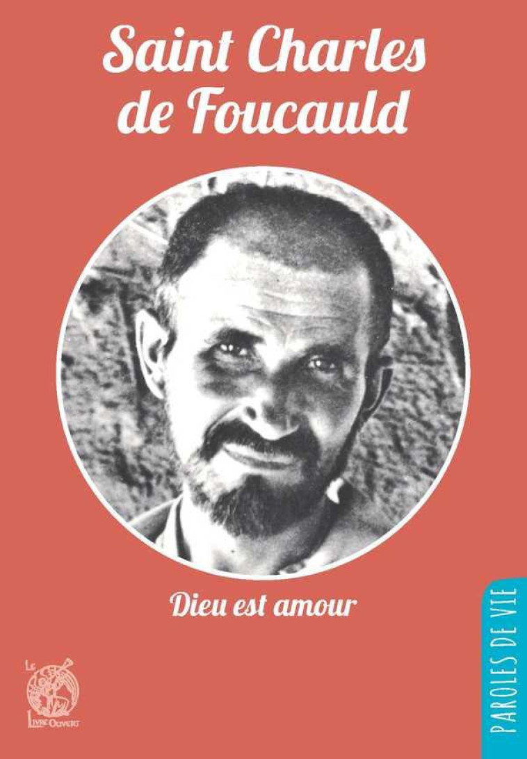 SAINT CHARLES DE FOUCAULD - DIEU EST AMOUR - DE FOUCAULD CHARLES - LIVRE OUVERT