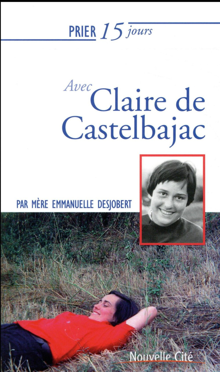 PRIER 15 JOURS AVEC CLAIRE DE CASTELBAJAC - DESJOBERT SOEUR E. - NOUVELLE CITE