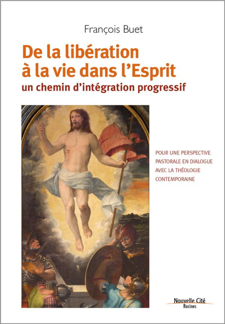 DE LA LIBERATION A LA VIE DANS L'ESPRIT - UN CHEMIN D'INTEGRATION PROGRESSIF - FRANCOIS BUET - NOUVELLE CITE