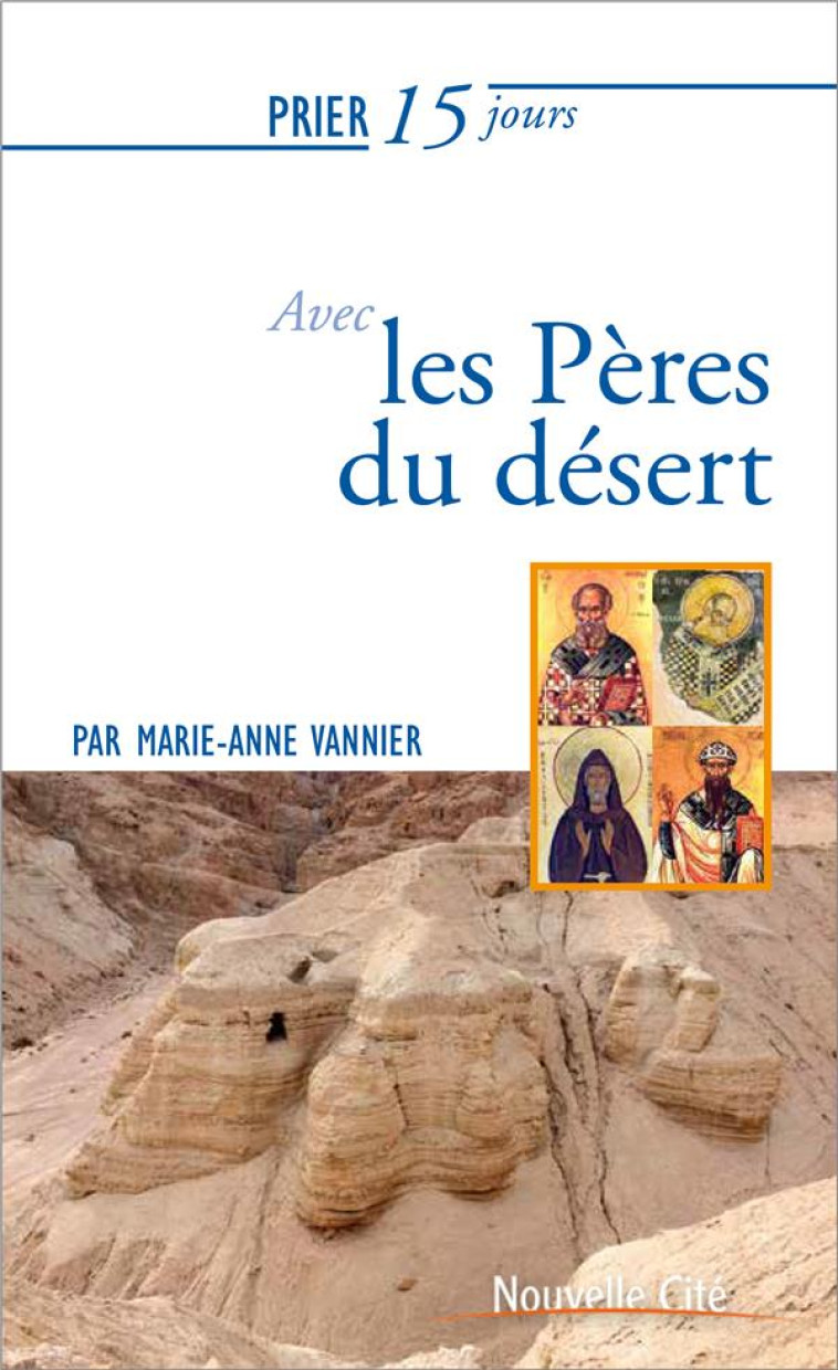 PRIER 15 JOURS AVEC LES PERES DU DESERT - MARIE-ANNE VANNIER - NOUVELLE CITE