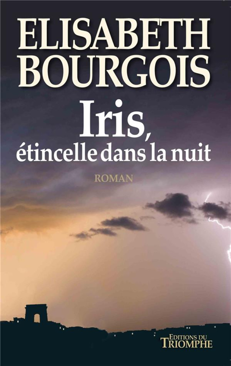 IRIS, ETINCELLE DANS LA NUIT - BOURGOIS ELISABETH - TRIOMPHE