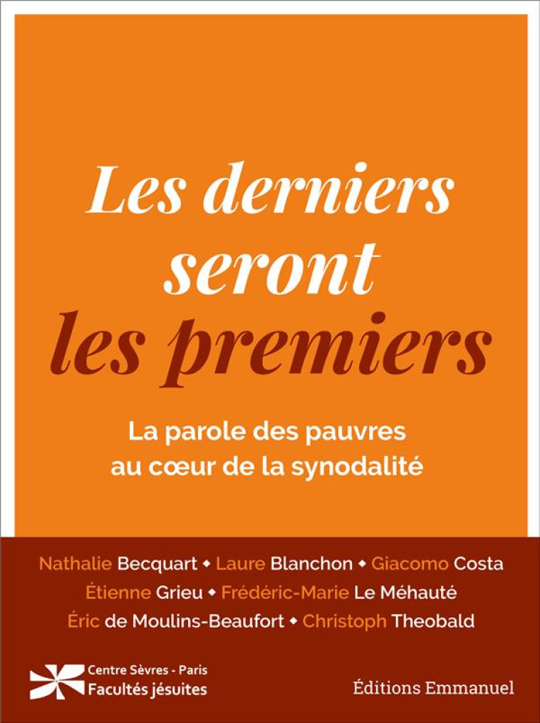 LES DERNIERS SERONT LES PREMIERS - LA PAROLE DES PAUVRES AU CA UR DE LA SYNODALITE - COLLECTIF - EMMANUEL