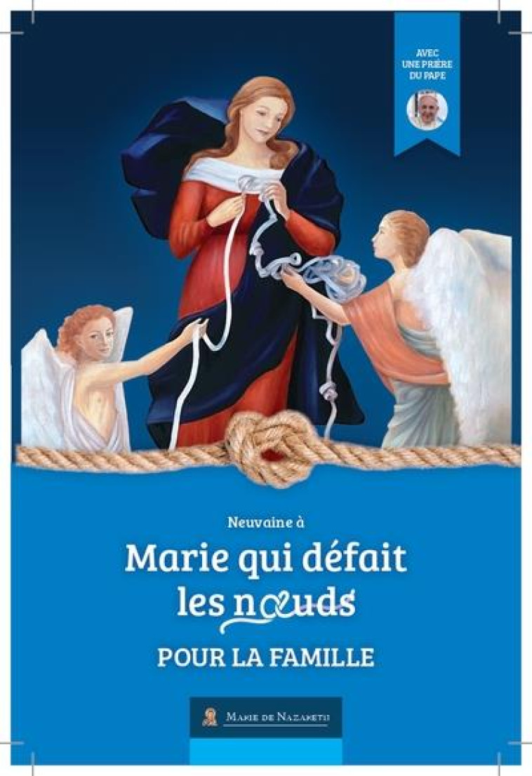 NEUVAINE MARIE QUI DEFAIT LES NOEUDS POUR LA FAMILLE- VERSION 2022 - ASSOCIATION MARIE DE - BOOKS ON DEMAND