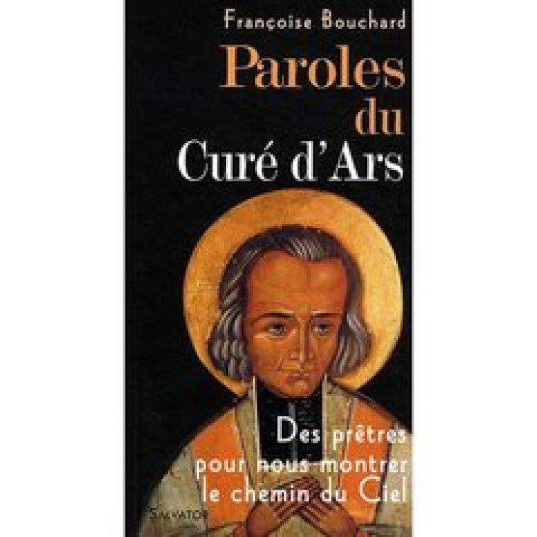 PAROLES DU CURE D'ARS - FRANCOISE BOUCHARD - SALVATOR