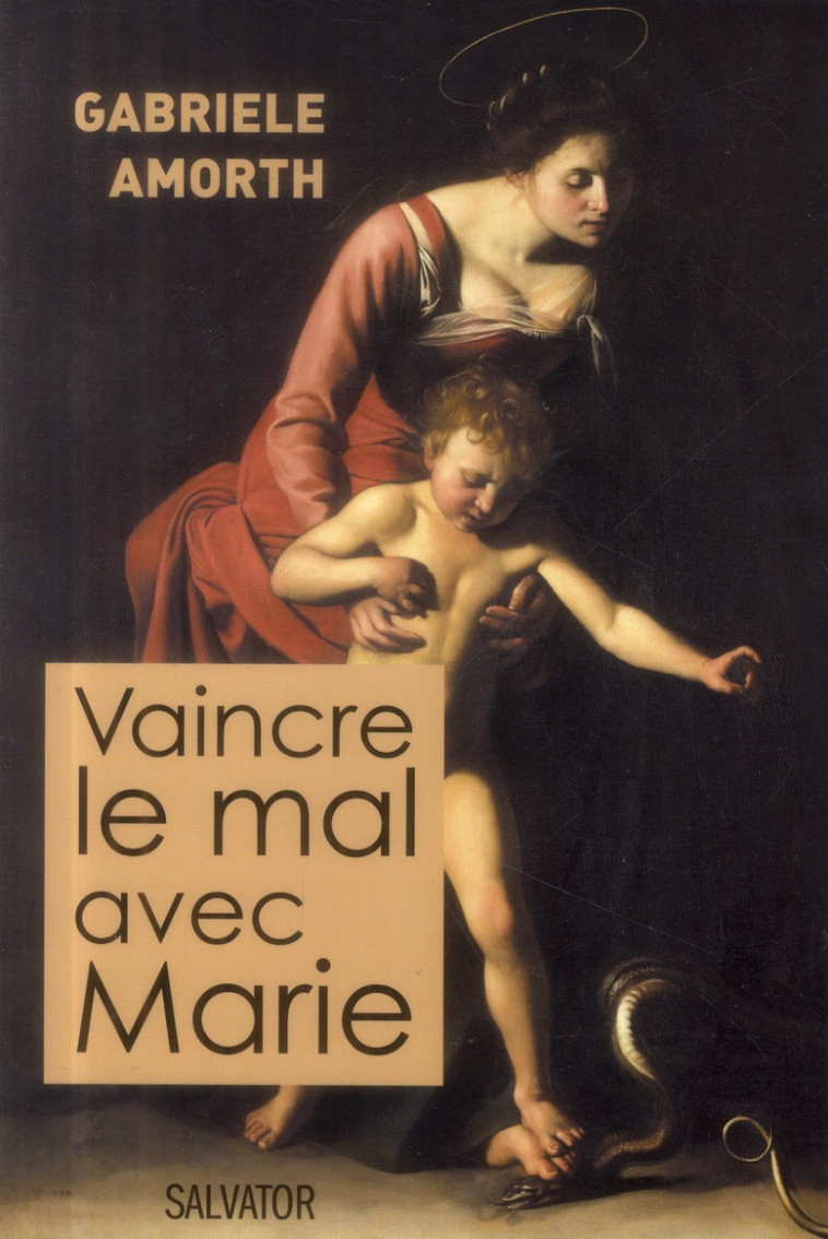 VAINCRE LE MAL AVEC MARIE - GABRIELE AMORTH - Salvator