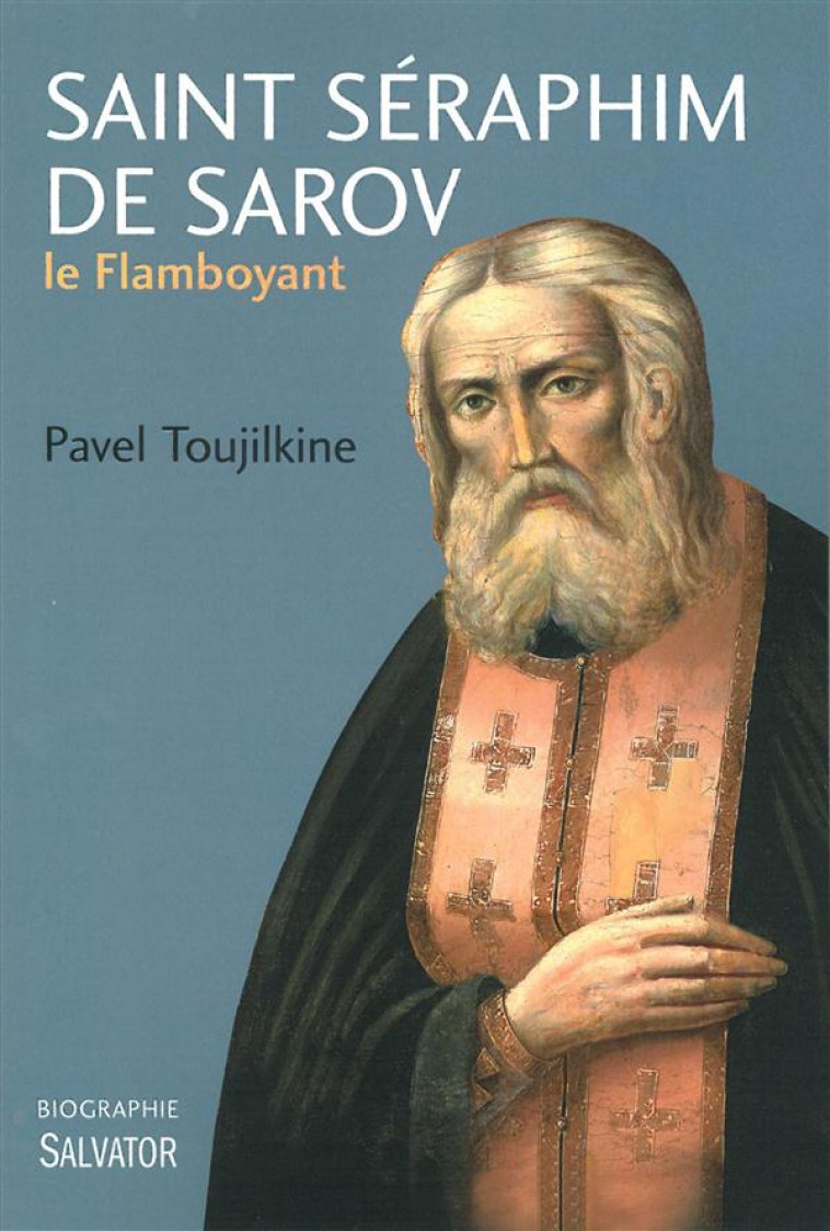 SAINT SERAPHIM DE SAROV LE FLAMBOYANT - TOUJILKINE/BREMEAU - Salvator