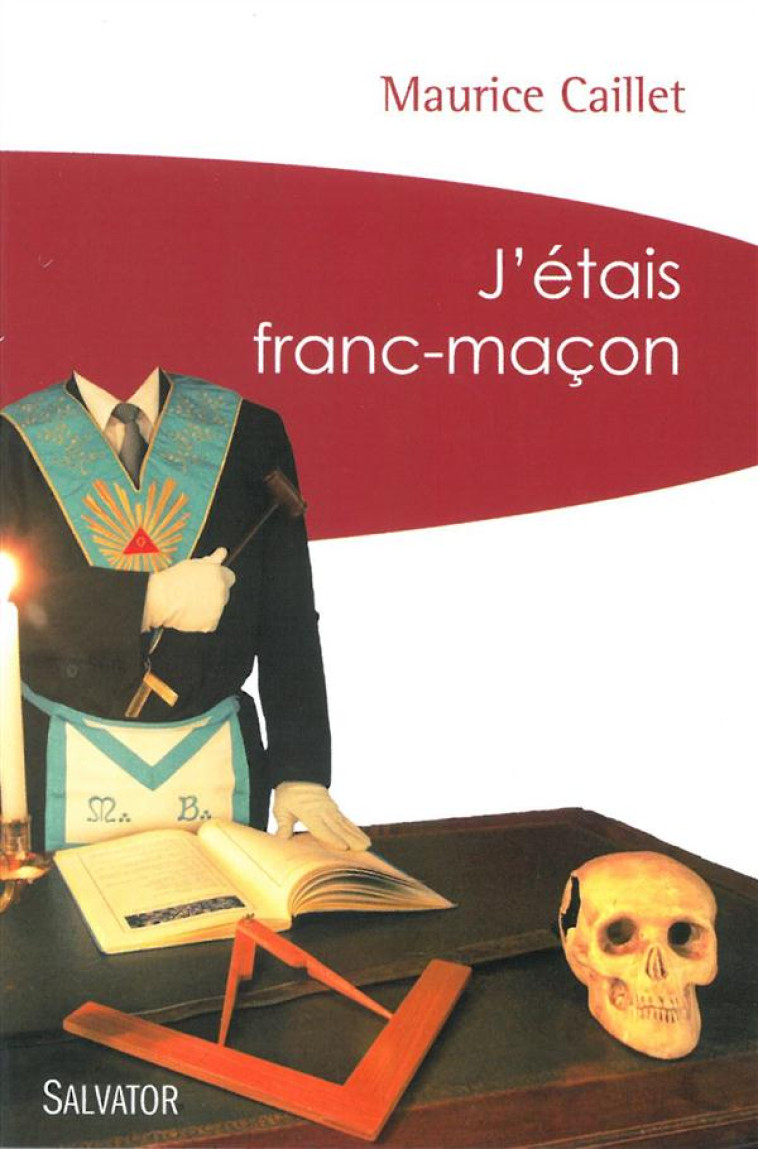 J'ETAIS FRANC-MACON (POCHE) - MAURICE CAILLET - Salvator