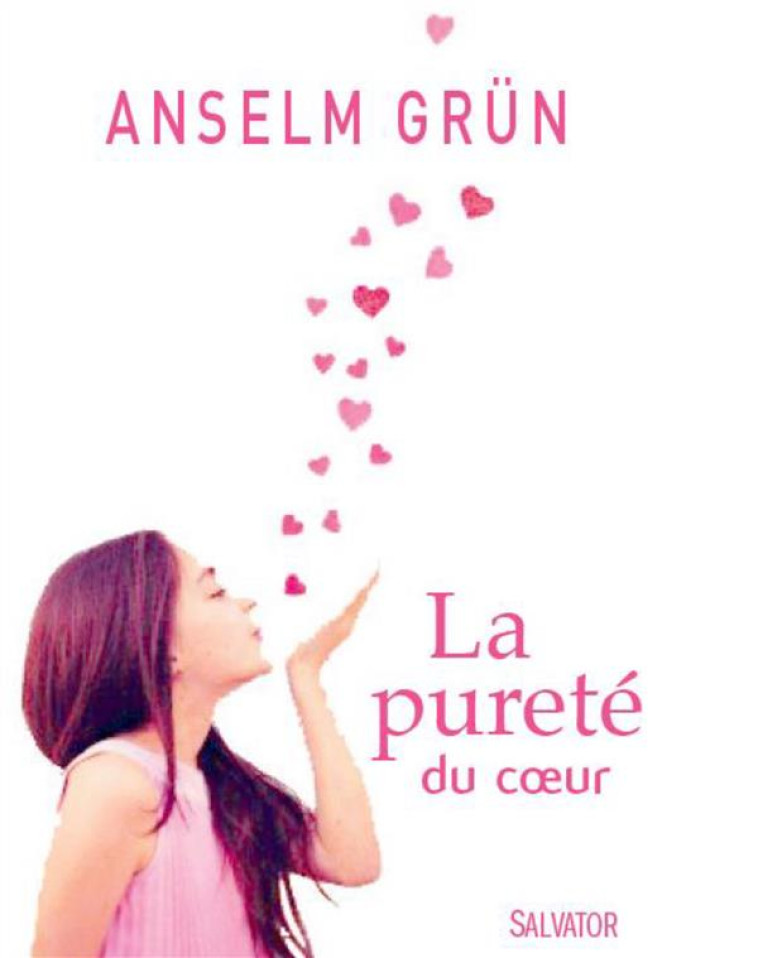 LA PURETE DU COEUR - ANSELM GRUN - Salvator