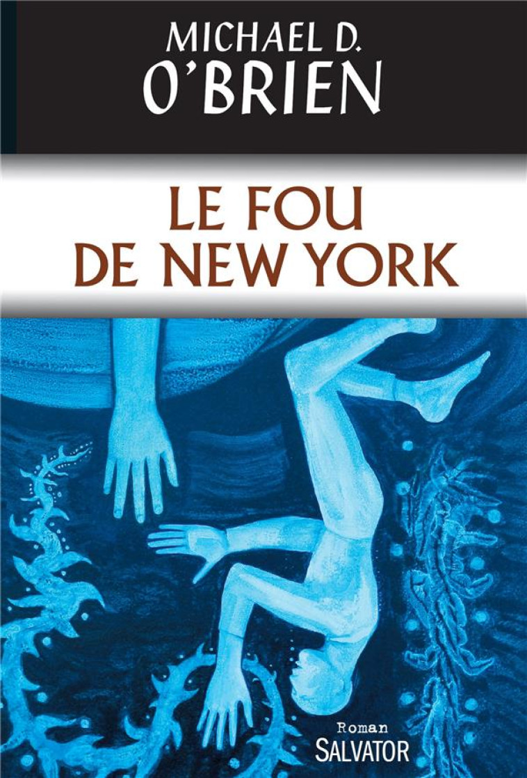 LE FOU DE NEW YORK - MICHAEL D. O'BRIEN - Salvator