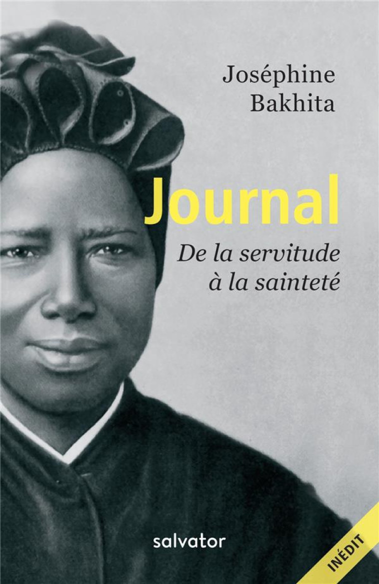 JOURNAL. DE LA SERVITUDE A LA SAINTETE - JOSEPHINE BAKHITA - Salvator