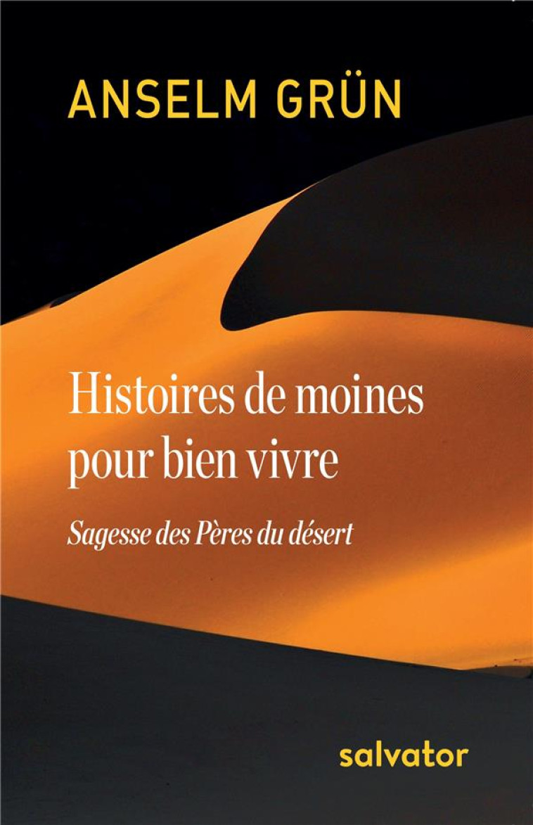 HISTOIRES DE MOINES POUR BIEN VIVRE. SAGESSE DES PERES DU DESERT - ANSELM GRUN - SALVATOR