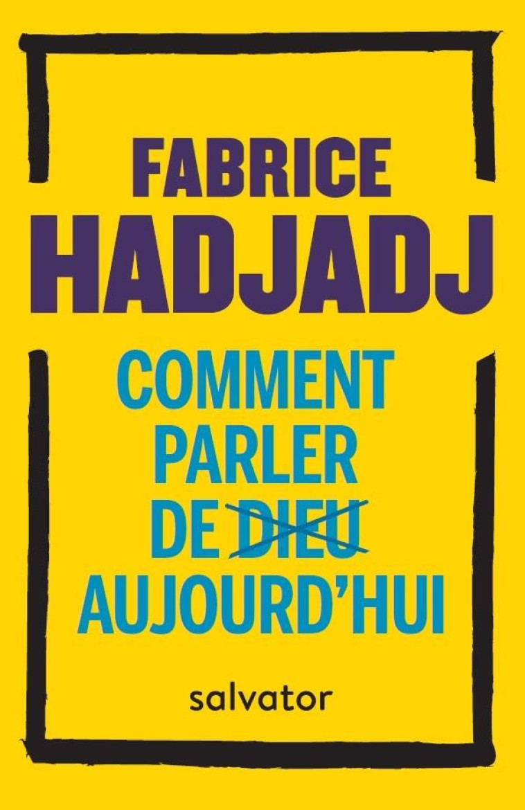 COMMENT PARLER DE DIEU AUJOURD'HUI ? (POCHE) - FABRICE HADJADJ - SALVATOR