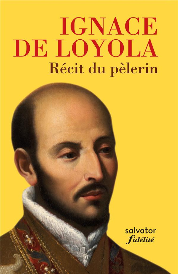 RECIT DU PELERIN (POCHE) NOUVELLE EDITION - IGNACE DE LOYOLA - SALVATOR