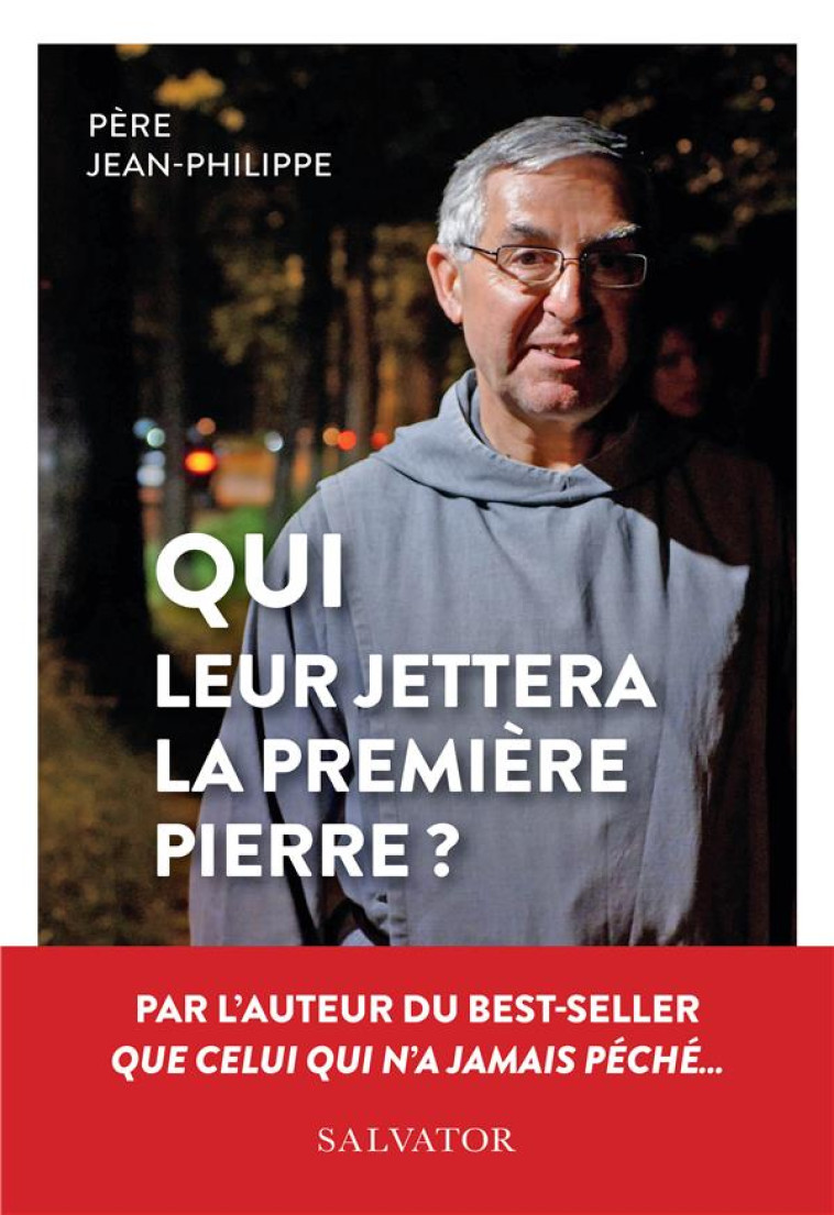 QUI LEUR JETTERA LA PREMIERE PIERRE ? - PERE JEAN-PHILIPPE - SALVATOR