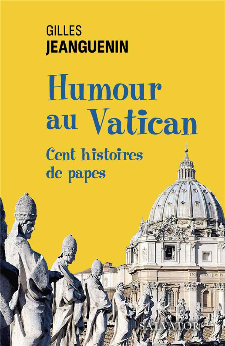 HUMOUR AU VATICAN - CENT HISTOIRE DE PAPES - GILLES JEANGUENIN - SALVATOR