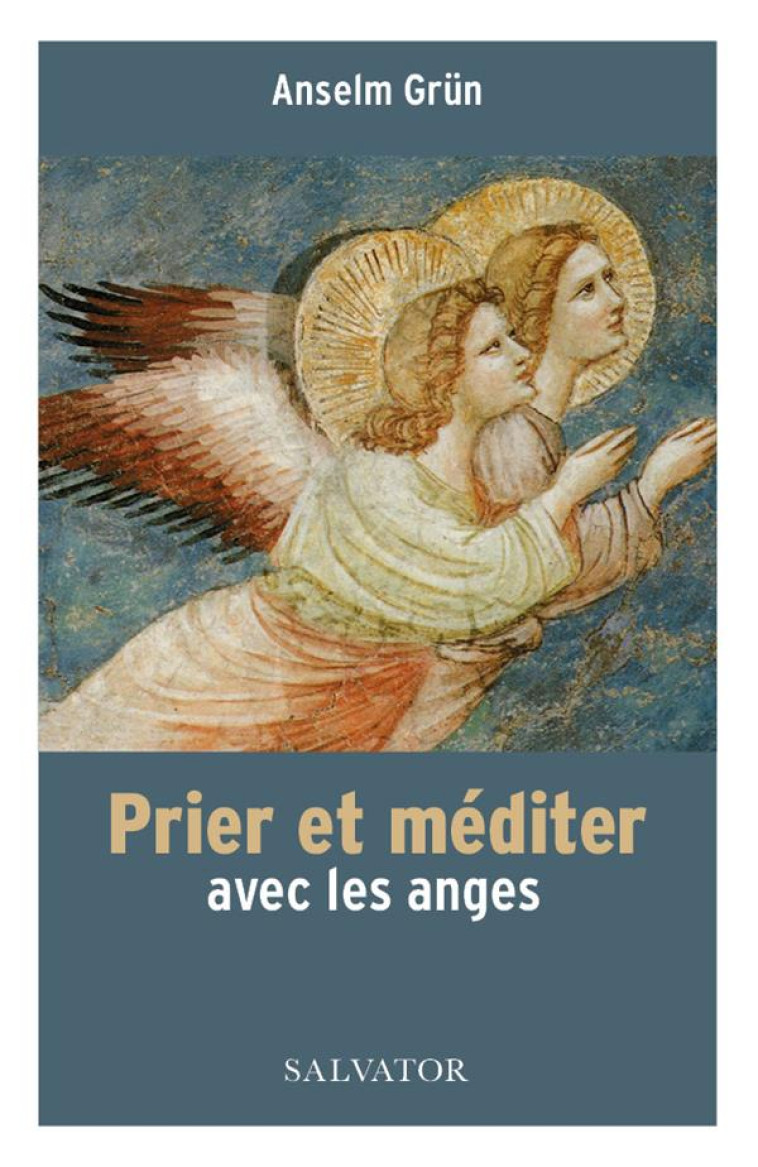 PRIER ET MEDITER AVEC LES ANGES - ANSELM GRUN - SALVATOR