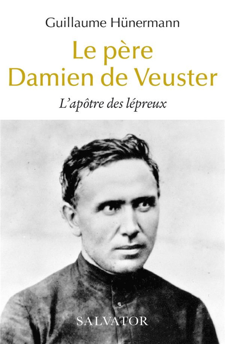 LE PERE DAMIEN DE VEUSTER - L'APOTRE DES LEPREUX - HUNERMANN - SALVATOR