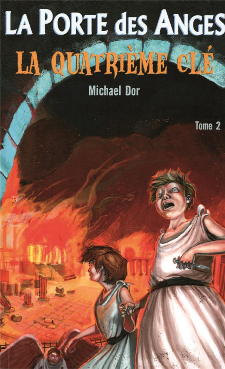 LA PORTE DES ANGES - TOME 2 : LA QUATRIEME CLE - MICHAEL DOR - MEDIASPAUL