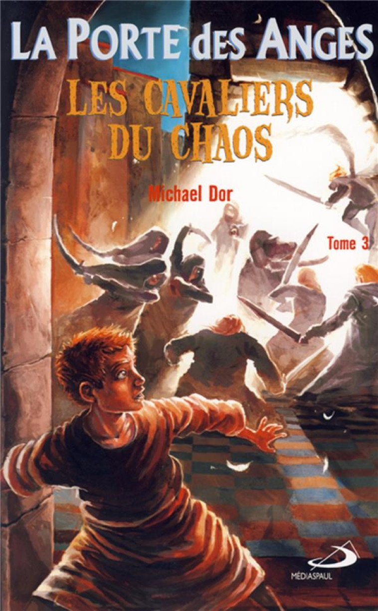 LA PORTE DES ANGES - TOME 3 : LES CAVALIERS DU CHAOS - MICHAEL DOR - MEDIASPAUL