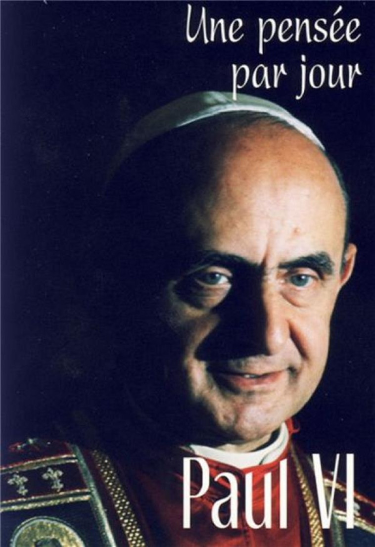 UNE PENSEE PAR JOUR : PAUL VI - PAUL VI - MEDIASPAUL